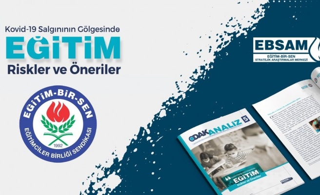 Eğitim-Bir-Sen'den salgın döneminde eğitimle ilgili rapor