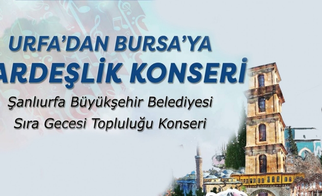 Urfa'dan Bursa'ya kardeşlik konseri