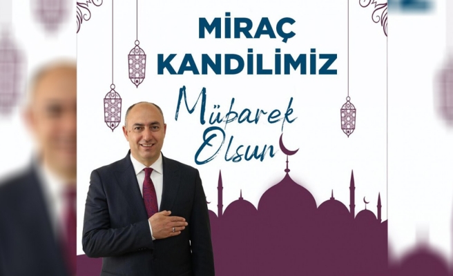 Başkan Aksoy’dan Miraç kandili mesajı