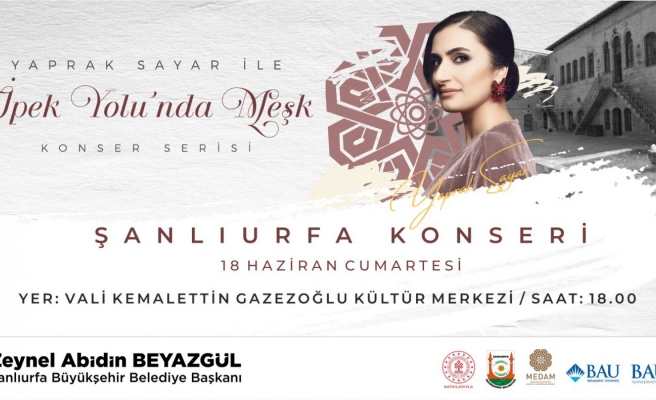 Urfa'da Yaprak Sayar ile ‘İpek Yolunda Meşk’ konseri düzenlenecek