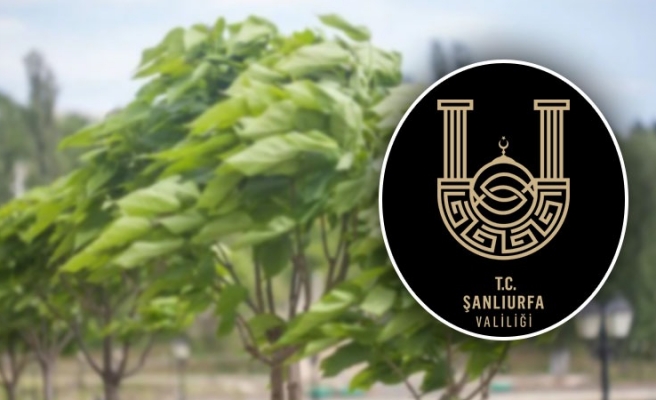 Urfa’da kuvvetli rüzgar ve fırtına bekleniyor