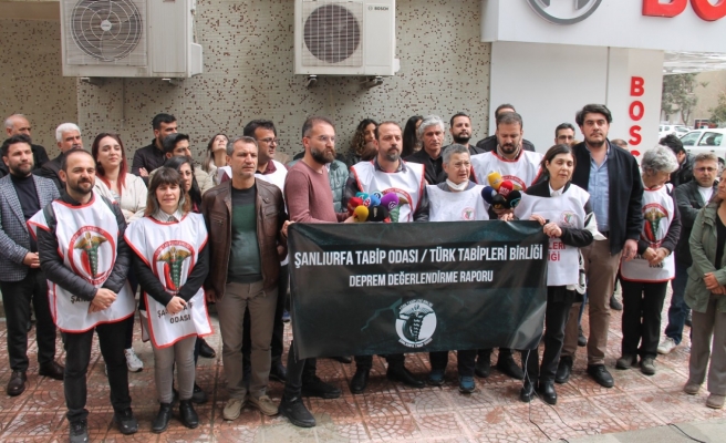 Şanlıurfa Tabip Odası’ndan deprem raporu