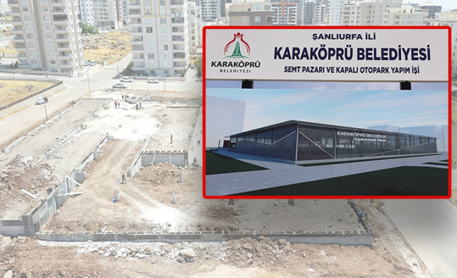 Karaköprü’nün Doğukent Mahallesi'nde modern semt pazarı çalışmaları sürüyor