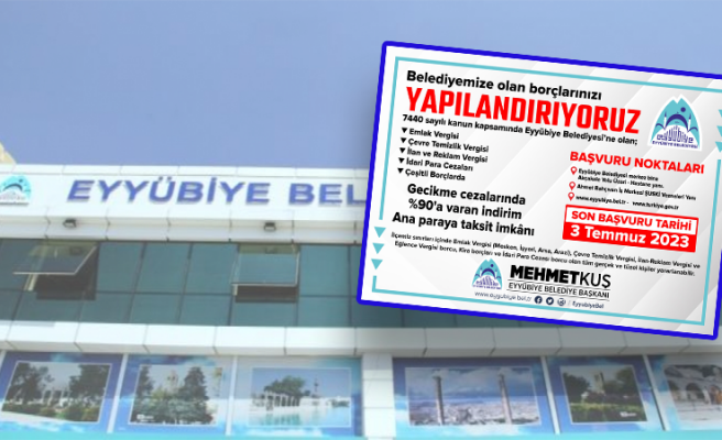 Eyyübiye’de borçtan kurtulma fırsatı 3 temmuz’a kadar devam ediyor