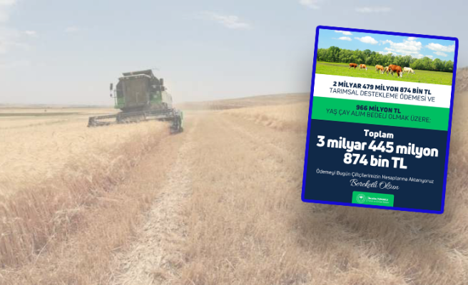 Tarımsal destekleme ödemeleri bugün yatırılıyor