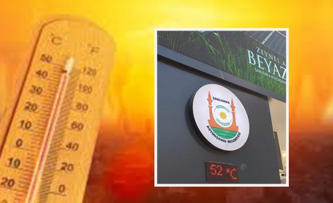Urfa’da termometreler 52 dereceyi gösterdi