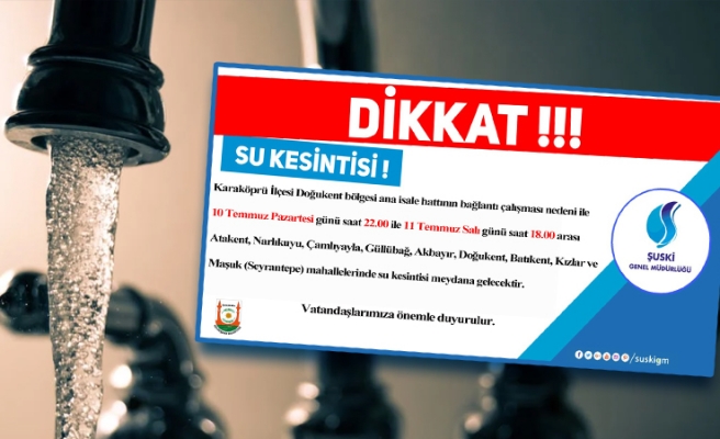 Urfa’da bu akşam 9 mahallede su kesintisi!