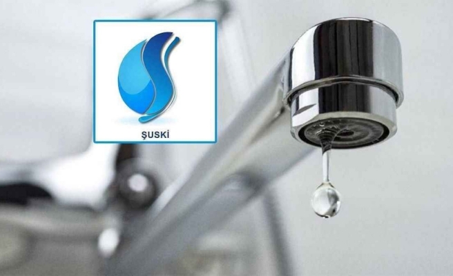 ŞUSKİ 18 saatlik su kesintisini 25 saate çıkardı