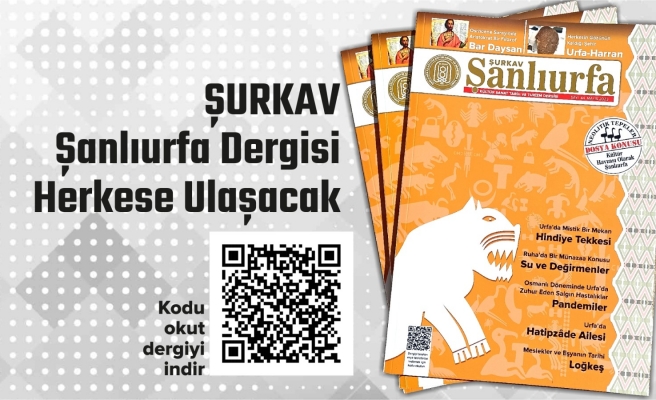 ŞURKAV Şanlıurfa Dergisi yeniliklerle geliyor