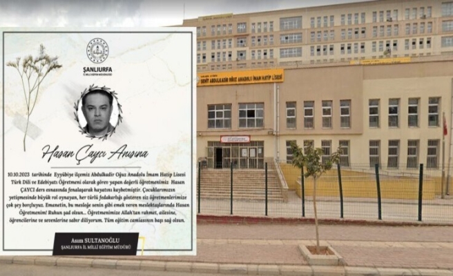 Urfa’da derste fenalaşan öğretmen hayatını kaybetti